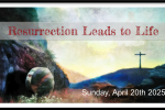Resurrection Leads to Life